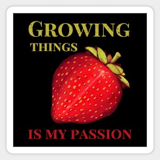 Growing Things is My Passion, Vintage, Distressed, Fruit, Stawberries, Gardening Magnet